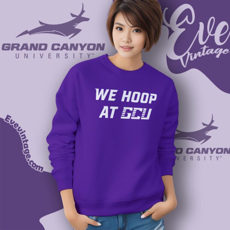 We Hoop At Gcu Mbb Shirt Sweatshirt We Hoop At Gcu Mbb Shirt Sweatshirt