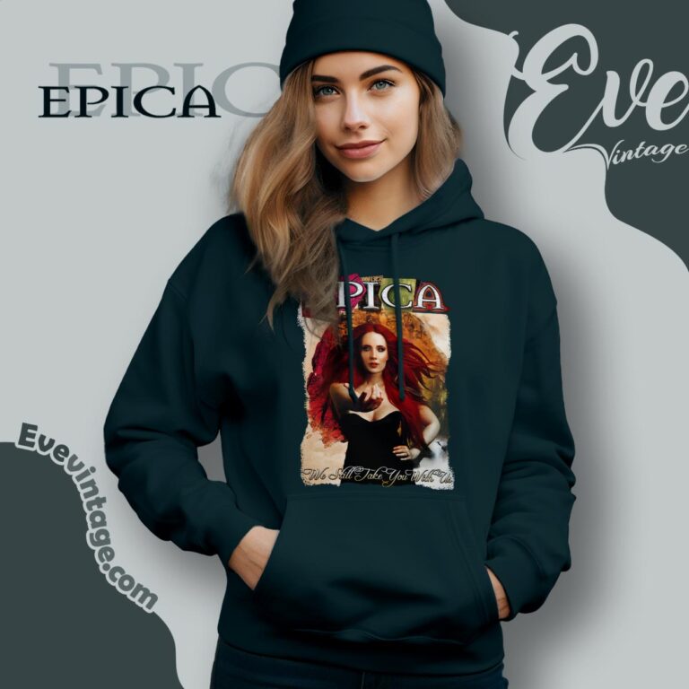 We Still Take You With Us Shirt Epica The Early Years Hoodie We Still Take You With Us Shirt Epica The Early Years Hoodie