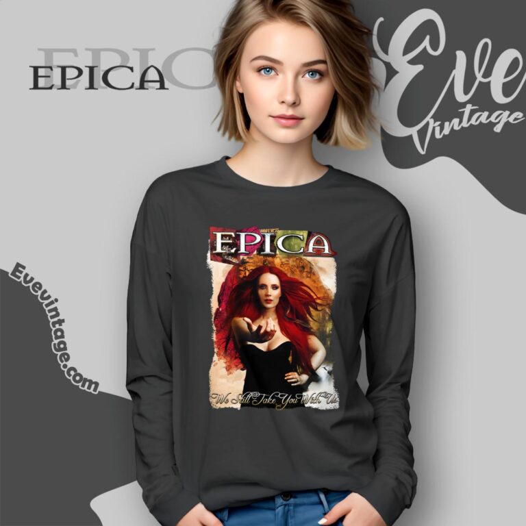 We Still Take You With Us Shirt Epica The Early Years Long Sleeve Tee We Still Take You With Us Shirt Epica The Early Years Long Sleeve Tee