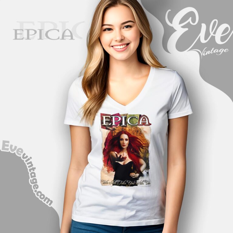 We Still Take You With Us Shirt Epica The Early Years V Neck TShirt We Still Take You With Us Shirt Epica The Early Years V Neck TShirt