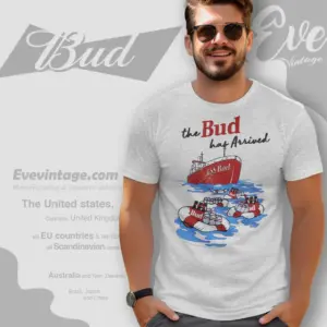 bud beer shitt bud has arrived t shirt