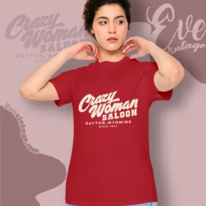 crazy woman saloon shirt dayton wy dive bar women t shirt