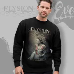 elysion bring out your dead shirt sweatshirt