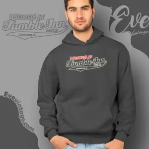i scored at tumble inn hoodie