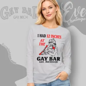 michigan gay bar shirt i had 12 inches long sleeve tee