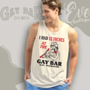 michigan gay bar shirt i had 12 inches tank top racerback