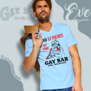 michigan gay bar shirt i had 12 inches v neck tshirt