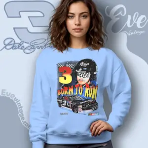 nascar legend dale earnhardt 3 shirt born to run sweatshirt