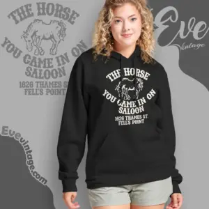 the horse you came in on saloon shirt baltimore dive bar hoodie
