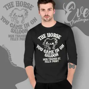The Horse You Came In On Saloon Shirt