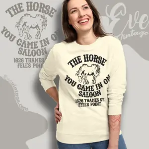the horse you came in on saloon shirt baltimore dive bar sweatshirt
