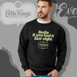 vintage little kings cream ale shirt smile if you had it last night sweatshirt