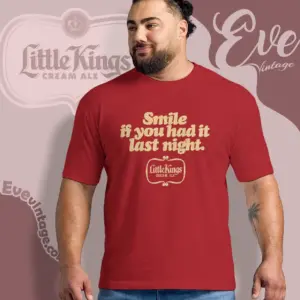vintage little kings cream ale shirt smile if you had it last night t shirt