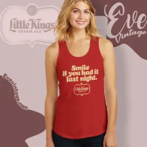 vintage little kings cream ale shirt smile if you had it last night tank top racerback